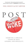 Post Woke -  Asserting a Biblical Vision of Race, Gender, and Sexuality
